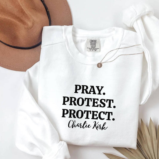 Pray Protest Protect Charlie Kirk Shirt or Sweatshirt