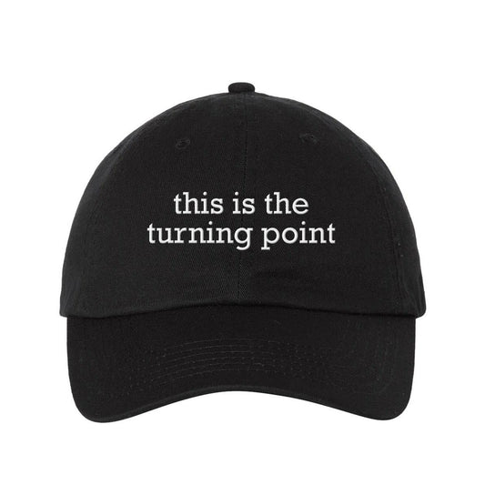 This Is The Turning Point Embroidered Cap