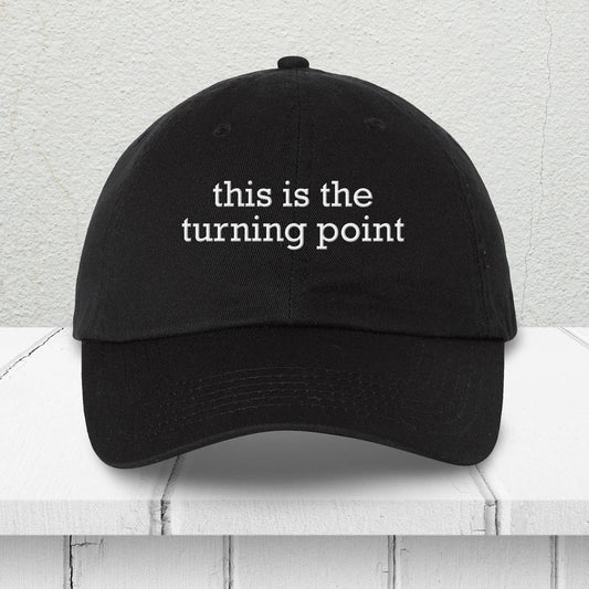 This Is The Turning Point Embroidered Cap