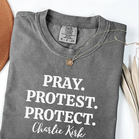 Pray Protest Protect Charlie Kirk Shirt or Sweatshirt