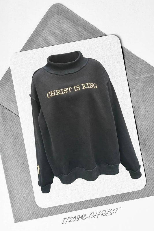 CHRIST IS KING Embroidered Mock Neck Sweats